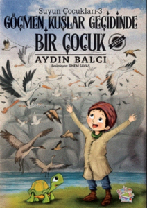 Göçmen Kuşlar Geçidinde Bir Çocuk - Suyun Çocuklar