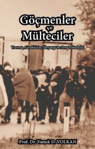 Göçmenler ve Mülteciler;Travma, Sürekli Yas, Önyargı ve Sınır Psikolojisi