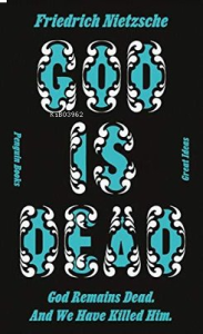 God is Dead. God Remains Dead. And We Have Killed Him.