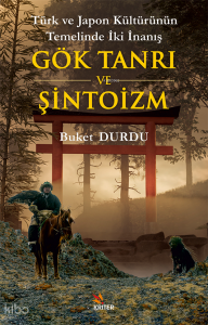 Gök Tanrı ve Şintoizm;Türk ve Japon Kültürünün Temelinde İki İnanış