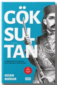 Göksultan 2. Abdülhamid Han'ın Şahsiyeti Devlet Adamlığı ve Hilafet Siyaseti