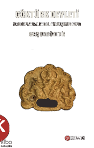 Göktürk Devleti;Nomadik Pastoralist Devletin Oluşumu ve Yapısı