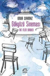 Gökyüzü Sineması; İki Film Birden