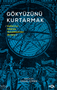 Gökyüzünü Kurtarmak;Galileo’nun Kilise’yle Mücadelesinden Bir Kesit