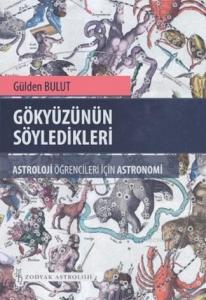 Gökyüzünün Söyledikleri; Astroloji Öğrencileri İçin Astronomi