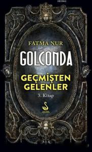Golconda: Geçmişten Gelenler 3. Kitap