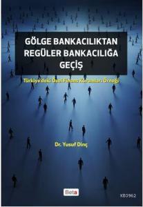 Gölge Bankacılıktan Regüler Bankacılığa Geçiş