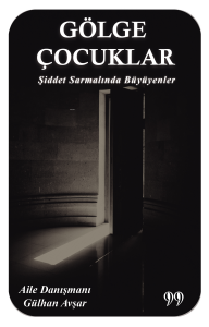 Gölge Çocuklar ;Şiddet Sarmalında Büyüyenler