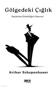 Gölgedeki Çığlık;Kaybolan Erkekliğin Güncesi