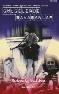 Gölgelerde Savaşanlar; Fransız Direnişçilerinin Gerçek Tarihi