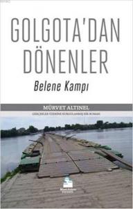 Golgota'dan Dönenler; Belene Kampı