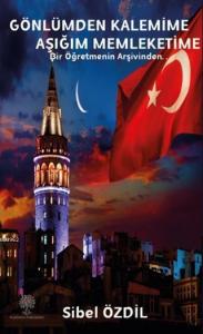 Gönlümden Kalemime Aşığım Memleketime; Bir Öğretmenin Arşivinden