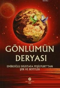 Gönlümün Deryası; Emiroğlu Mustafa Yeşilyurt'tan Şiir ve Beyitler