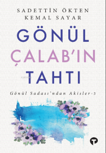 Gönül Çalab’ın Tahtı ;Gönül Sadası’ndan Akisler - 5
