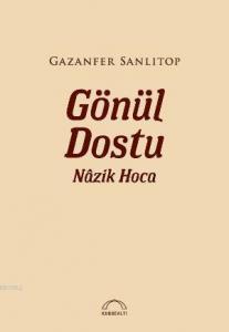 Gönül Dostu Nâzik Hoca