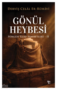 Gönül Heybesi ;Sürgün Ülke Sohbetleri - II