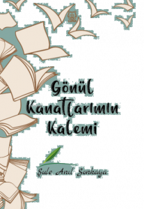 Gönül Kanatlarımın Kalemi