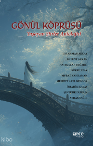 Gönül Köprüsü;Yaşayan Şiirler Antolojisi