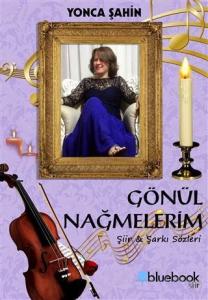 Gönül Nağmelerim; Şiir ve Şarkı Sözleri