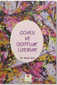 Gönül ve Dostluk Üzerine