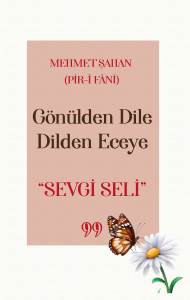 Gönülden Dile Dilden Eceye “SEVGİ SELİ”