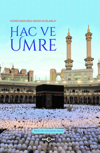 "Gönülden Dile Gelen Duâlarla" Hac ve Umre