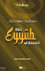 Gönüller Sultanı Ebu Eyyüb el-Ensari