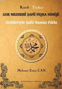 Gor Mezhebê Şafiî Fiqha Nimêjê - Delilleri ile Şafiî Namaz Fıkhı