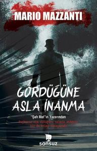 Gördüğüne Asla İnanma