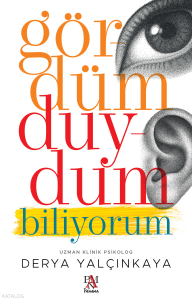 Gördüm, Duydum, Biliyorum