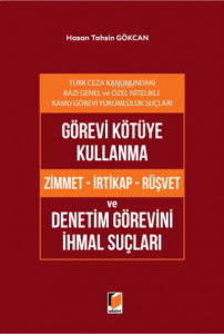 Görevi Kötüye Kullanma (Zimmet - İrtikap - Rüşvet) ve Denetim Görevini İhmal Suçları