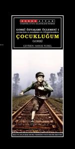 Gorki Özyaşamı Üçlemesi I - Çocukluğum; Çocukluğum I E. Kazanırken II B. Üniversitelerim III