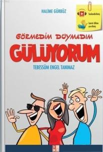 Görmedim Duymadım Gülüyorum; Tebessüm Engel Tanımaz