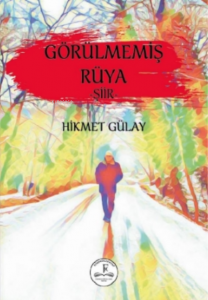 Görülmemiş Rüya;- Şiir -