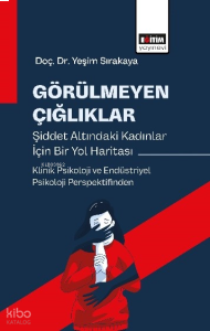 Görülmeyen Çığlıklar: Psikolojik Şiddet Altındaki Kadınlar İçin Bir Yol Haritası