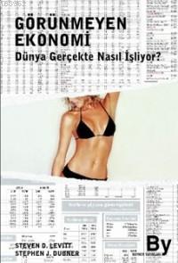 Görünmeyen Ekonomi; Dünya Gerçekte Nasıl İşliyor?