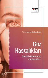Göz Hastalıkları ;Alanında Uluslararası Araştırmalar-I