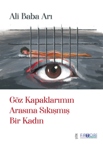 Göz Kapaklarımın Arasına Sıkışmış Bir Kadın