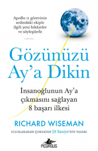Gözünüzü Ay'a Dikin;İnsanoğlunun Ay’a çıkmasını sağlayan 8 başarı ilkesi