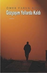Gözyaşım Yollarda Kaldı