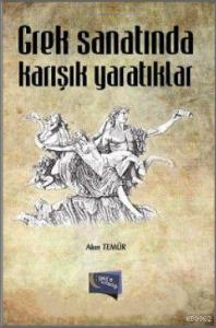 Grek Sanatında Karışık Yaratıklar