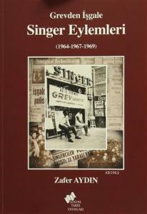 Grevden İşgale Singer Eylemleri (1964-1967-1969)