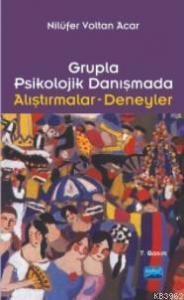 Grupla Psikolojik Danışmada Alıştırmalar- Deneyler
