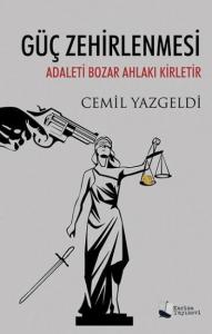 Güç Zehirlenmesi Adaleti Bozar Ahlakı Kirletir