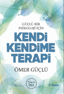 Güçlü Bir Psikoloji İçin Kendi Kendime Terapi