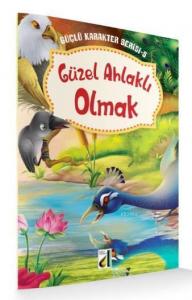 Güçlü Karakter Serisi 5 - Güzel Ahlaklı Olmak