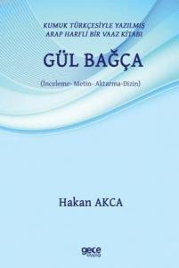 Gül Bağça; Kumuk Türkçesiyle Yazılmış Arap Harfli Bir Vaaz Kitabı (İnceleme - Metin - Aktarma - Dizin)