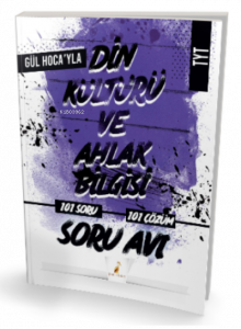 Gül Hoca'yla TYT Din Kültürü ve Ahlak Bilgisi Soru Avı 101 Çözümlü Soru