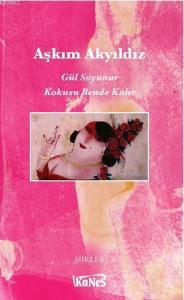 Gül Soyunur Kokusu Bende Kalır