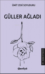 Güller Ağladı